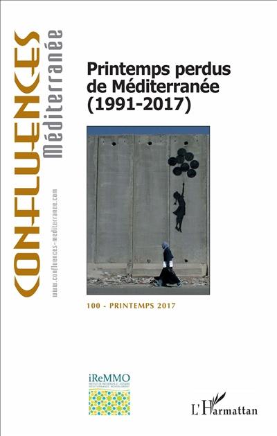 Confluences Méditerranée, n° 100. Printemps perdus de Méditerranée  (1991-2017)
