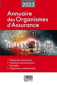 Annuaire des organismes d'assurance : panorama 2023 : entreprises d'assurance françaises et étrangères opérant en France, institutions de prévoyance, mutuelles, organismes professionnels