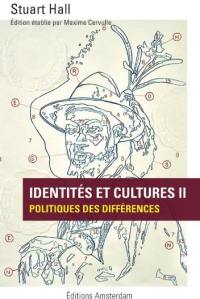 Identités et cultures. Vol. 2. Politiques des différences