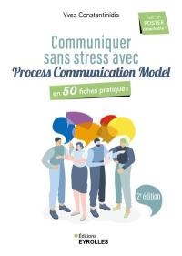 Communiquer sans stress avec Process communication model : en 50 fiches pratiques