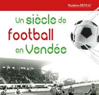 Un siècle de football en Vendée