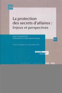 La protection des secrets d'affaires, enjeux et perspectives : actes du colloque du 12 décembre 2014 de Dijon