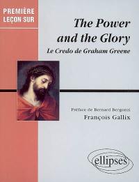 The power and the glory : le credo de Graham Greene