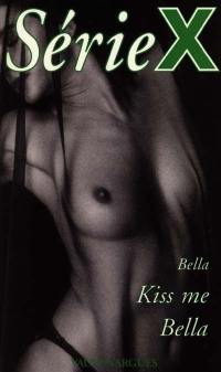 Kiss me Bella