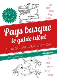 Pays basque : le guide idéal : à l'usage des estivants et même des autochtones !