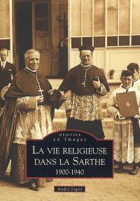 La vie religieuse dans la Sarthe : 1900-1940