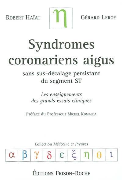 Syndromes coronariens aigus sans sus-décalage persistant du segment ST : les enseignements des grands essais cliniques