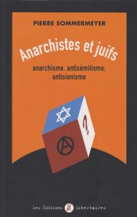Anarchistes et Juifs : anarchisme, antisémitisme, antisionisme
