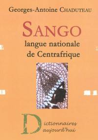 Sango : langue nationale de Centrafrique : dictionnaire français-sango, lexique sango-français, grammaire pratique du sango