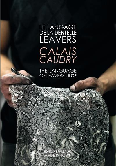 Le langage de la dentelle Leavers : Calais Caudry. The language of Leavers lace : Calais Caudry