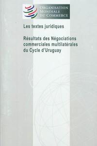 Les textes juridiques : résultats des négociations commerciales multilatérales du cycle d'Urugay