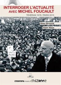 Interroger l'actualité avec Michel Foucault : Téhéran 1978-Paris 2015