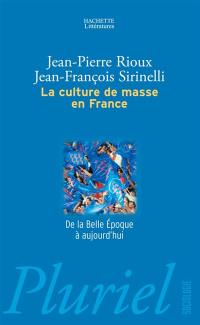 La culture de masse en France : de la Belle Epoque à aujourd'hui