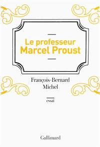 Le professeur Marcel Proust