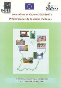 Le tourisme en Guyane 2005-2007 : prédominance du tourisme d'affaires