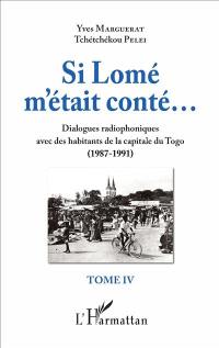 Si Lomé m'était conté... : dialogues radiophoniques avec des habitants de la capitale du Togo (1987-1991). Vol. 4