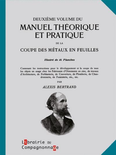 Manuel théorique et pratique de la coupe des métaux en feuilles. Vol. 2