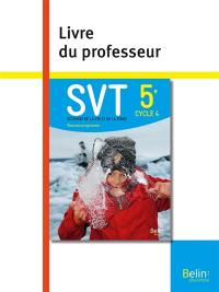 SVT, sciences de la vie et de la Terre 5e, cycle 4 : nouveau programme : livre du professeur