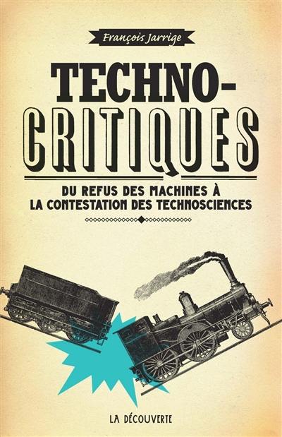 Techno-critiques : du refus des machines à la contestation des technosciences