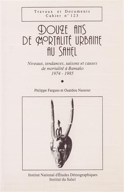 Douze ans de mortalité urbaine au Sahel : niveaux, tendances, saisons et causes de mortalité à Bamako, 1974-1985