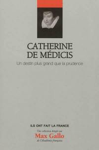 Catherine de Médicis : un destin plus grand que la prudence