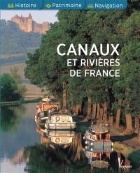 Canaux et rivières de France : histoire, patrimoine, navigation