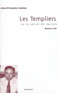 Les Templiers ou Le secret de Valcros : roman noir