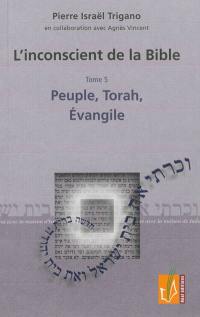 L'inconscient de la Bible. Vol. 5. Peuple, Torah, Evangile