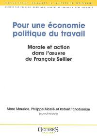 Pour une économie politique du travail : morale et action dans l'oeuvre de François Sellier