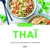 Thaï : 100 recettes savoureuses et parfumées