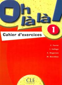 Oh là la ! 1 : cahier d'exercices : cahier d'exercices