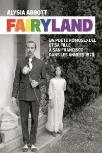 Fairyland : un poète homosexuel et sa fille à San Francisco dans les années 1970