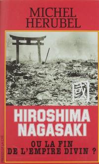 Hiroshima-Nagasaki : ou la fin de l'Empire divin ?