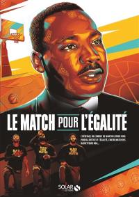 Le match pour l'égalité : l'héritage du combat de Martin Luther King pour la justice et l'égalité, l'autre match des basketteurs NBA...