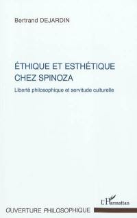 Ethique et esthétique chez Spinoza : liberté philosophique et servitude culturelle