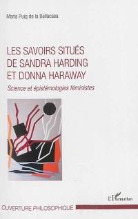 Les savoirs situés de Sandra Harding et Donna Haraway : science et épistémologies féministes