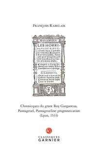 Chronicques du grant roy Gargantua. Pantagruel. Pantagrueline prognostication (Lyon, 1533)