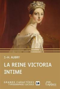 La reine Victoria intime