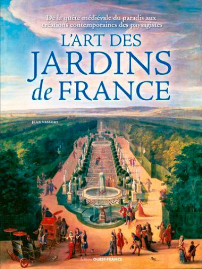 L'art des jardins de France : de la quête médiévale du paradis aux créations contemporaines des paysagistes