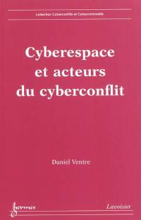 Cyberespace et acteurs du cyberconflit