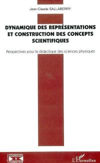 Dynamique des représentations et construction des concepts scientifiques : perspectives pour la didactique des sciences physiques