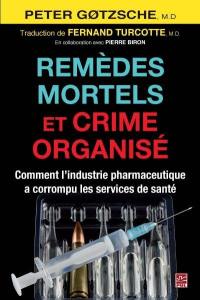 Remèdes mortels et crime organisé : comment l'industrie pharmaceutique a corrompu les services de santé