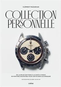 Collection personnelle : de la Rolex Daytona à la Casio G-Shock : 90 montres racontées pour sortir bien accompagné