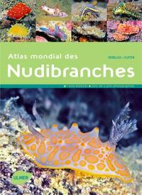 Atlas mondial des nudibranches : 1.200 espèces, plus de 2.500 photographies