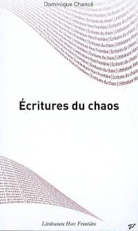 Ecritures du chaos : lecture des oeuvres de Frankétienne, Reinaldo Arenas, Joël Des Rosiers