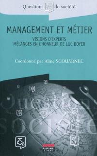 Management et métier : visions d'experts : mélanges en l'honneur de Luc Boyer
