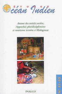 Etudes océan Indien, n° 51-52. Autour des entités sacrées : approche pluridisciplinaire et nouveaux terrains à Madagascar