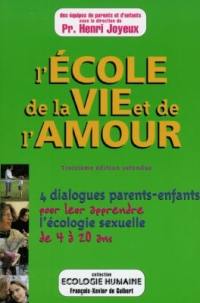 L'école de la vie et de l'amour : le livre des parents pour apprendre l'écologie sexuelle de 4 à 20 ans