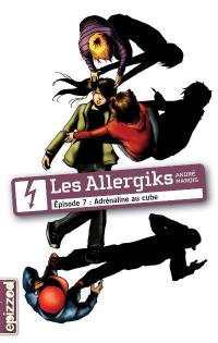Les Allergiks. Vol. 7. Adrénaline au cube