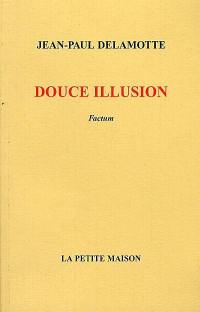 Douce illusion : factum